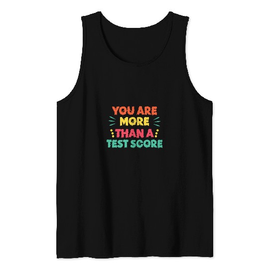 You Are More Than A Test Score Teacher Appreciation Student Tank Tops
