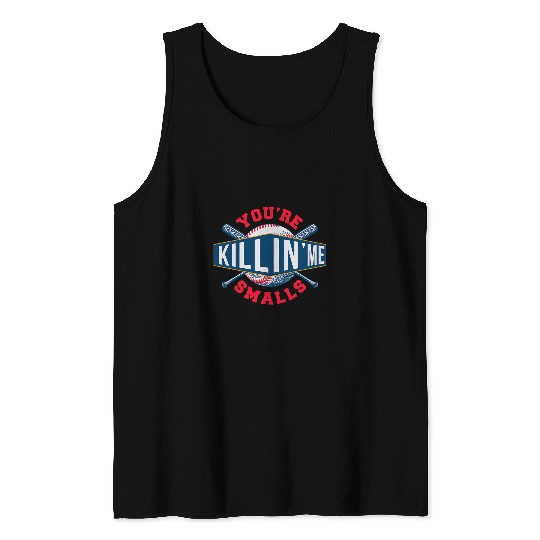 Youre Killin Me Smalls Game Sports Baseball Tank Tops