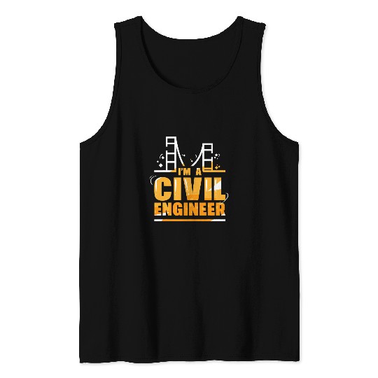 Im A Civil Engineer Profession Engineering Student Job Tank Tops