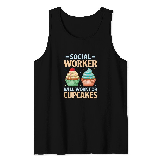 Social Worker Will Work For Cupcakes Social Worker Volunteer Tank Tops