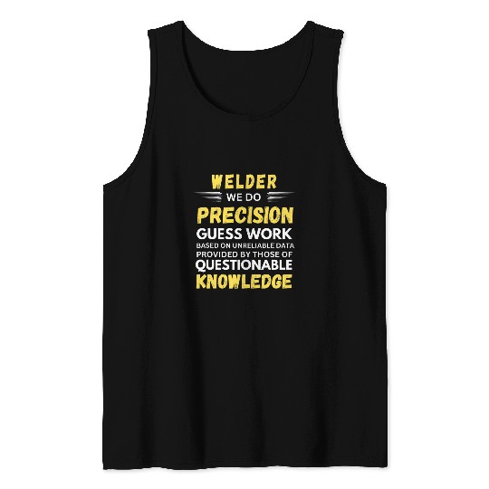 Welder We Do Precision Guess Work Tank Tops