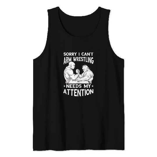 Sorry I Cant Armwrestling Sport Arm Wrestler Arm Wrestling Tank Tops