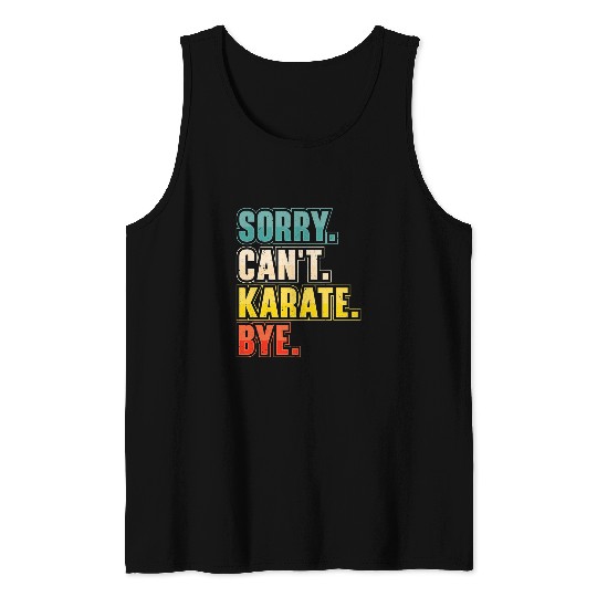 Sorry Cant Karate Martial Arts Tank Tops