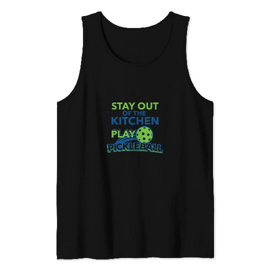 Funny Pickleball Lover Stay Out Of Kitchen Play Pickleball Tank Tops
