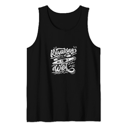 Mens Womens Kayak Boat Kayaking Gets me Wet Adult Humor 1 Tank Tops