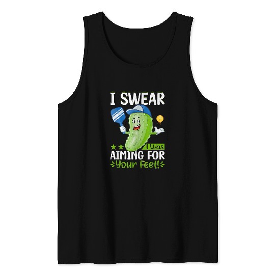 I swear i was aiming for your feet Pickleball Lover Tank Tops