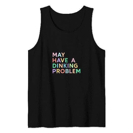 May Have A Dinking Problem Colorful Funny Pickleball Women Tank Tops