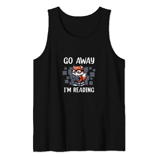 Go Away Im Reading Book Reader Cute Fox Librarians Tank Tops