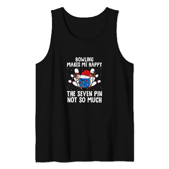 Bowling Makes Me Happy The Seven Pin Not So Much Bowling Fan 1 Tank Tops