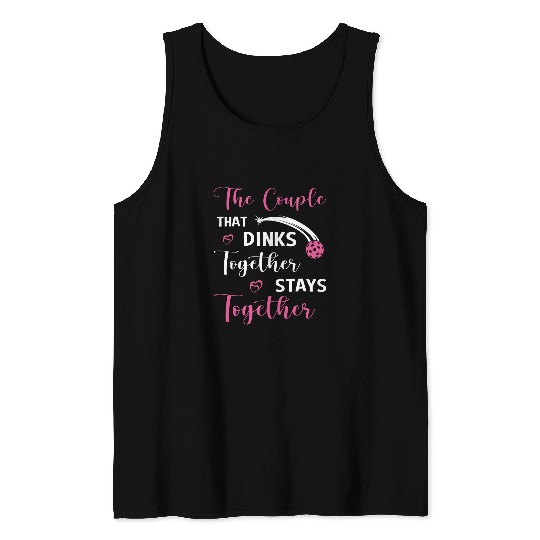 Funny Pickleball Pun Couples That Dink Together II Tank Tops