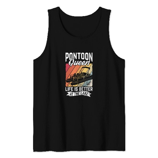 Pontoon Queen LIFE IS BETTER AT THE Lake Pontoon Boat Lover Tank Tops