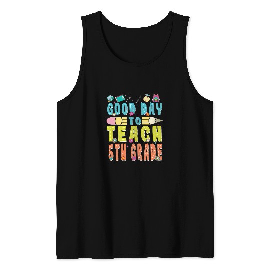 Its Good Day To Teach 5th Grade Teacher Back To School cute Tank Tops