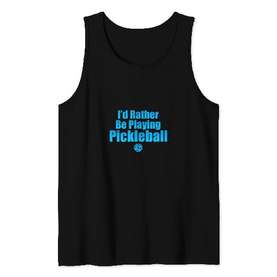 Id Rather Be Playing Pickleball 2 Tank Tops