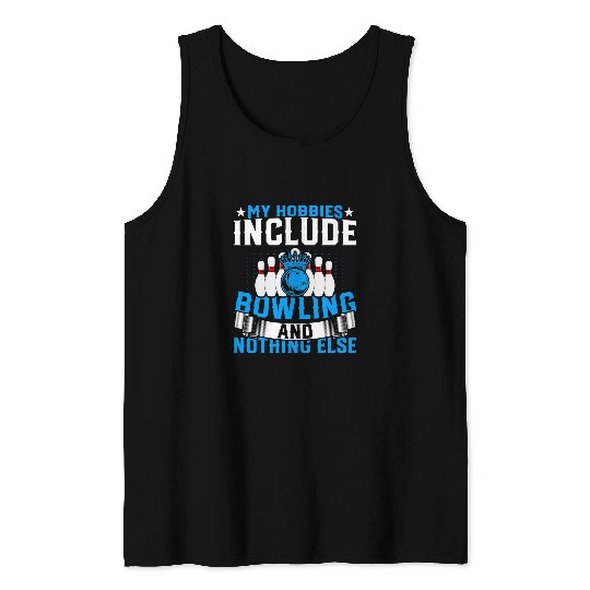 Bowling Lover Bowler Funny My Hobbies Include Bowling Tank Tops