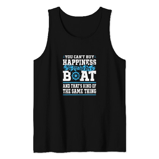 Boat You Cant Buy Happiness But You Can Buy A Boat Tank Tops