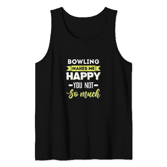 Bowling makes me happy Tank Tops