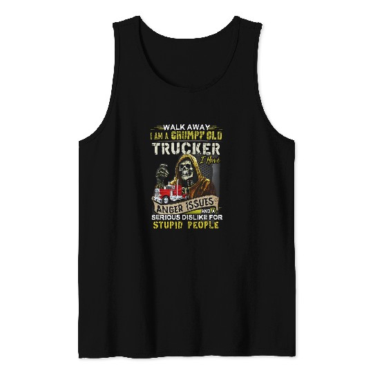 walk away i am a grumpy old trucker i have anger issues Tank Tops