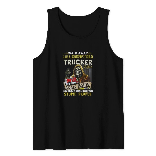 walk away i am a grumpy old trucker i have anger issues Tank Tops