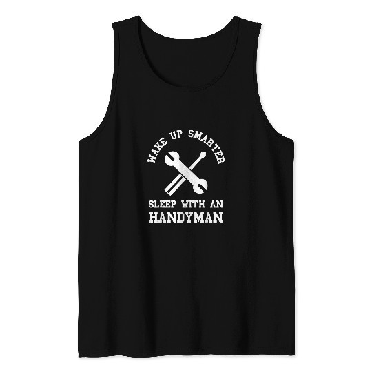 Wake Up Smarter Handyman Wrench Tools Skilled Worker Tank Tops