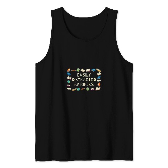 EASILY DISTRACTED BY BOOKS Funny Book Lover Reading Tank Tops