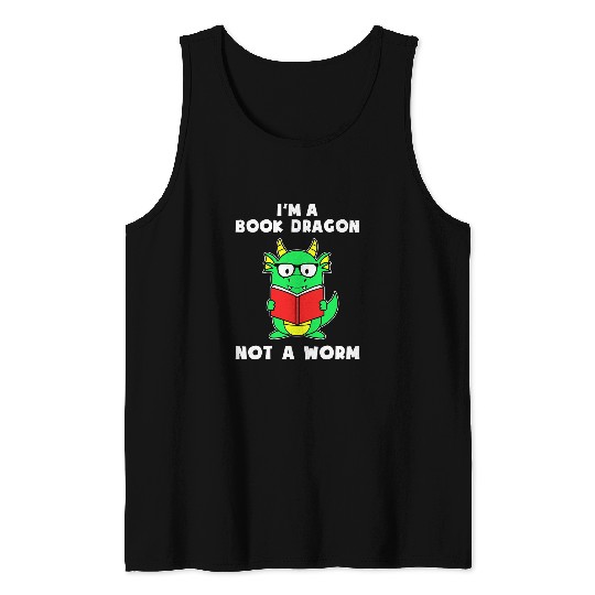 Reading Author Writer IM A Book Dragon Not A Worm Tank Tops