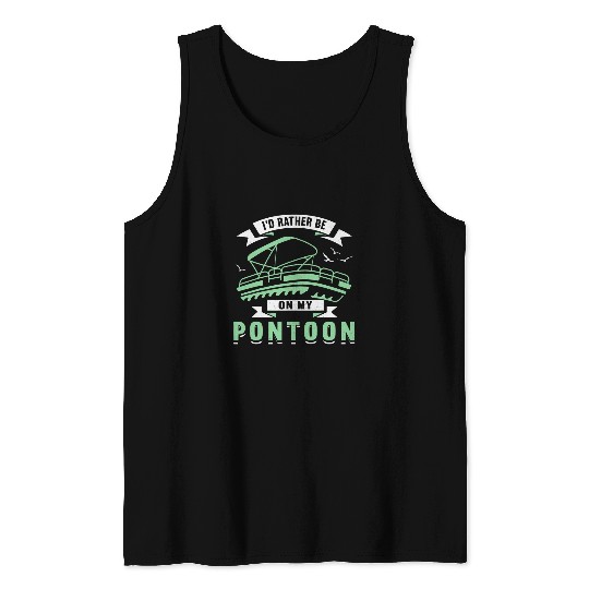 Id Rather Be On My Pontoon Boat Captain Boating Tank Tops