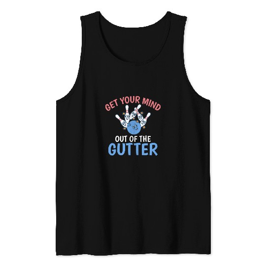 Get your Mind out of the Gutter Bowling Team Bowler Tank Tops