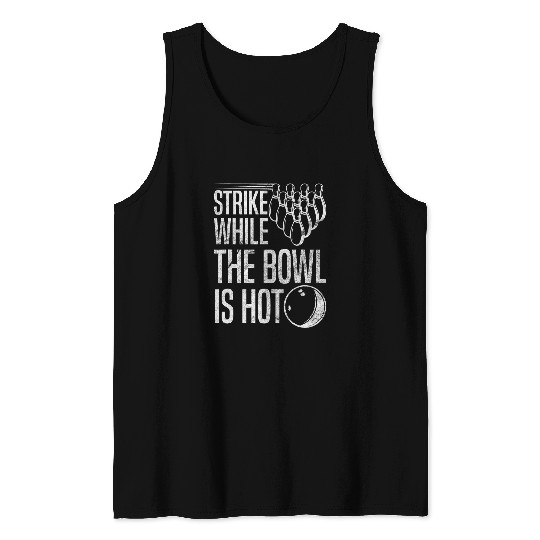 Bowling Lovers Bowl Is Hot Bowler Gifts Tank Tops