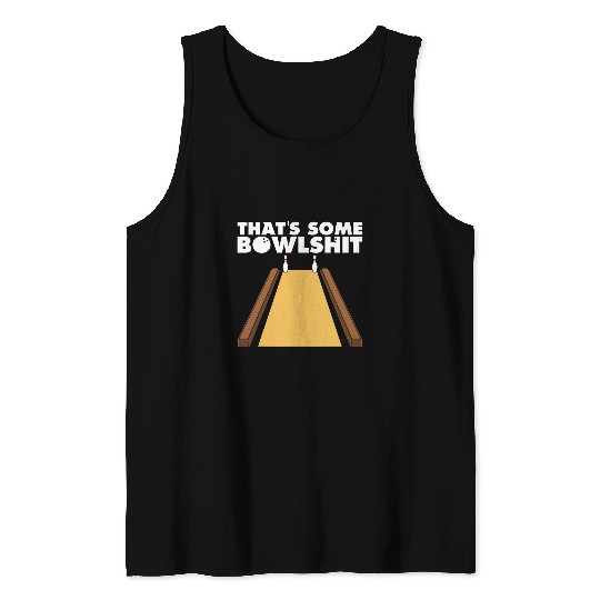 Cool Thats Some Bowlshit Funny Bowling Gift For Men Women 1 Tank Tops