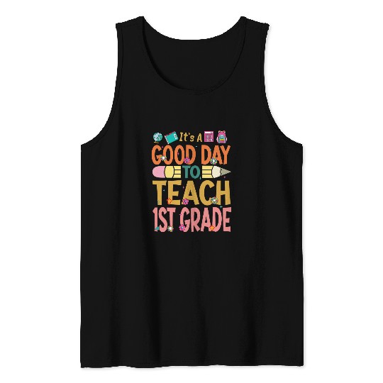 Its Good Day To Teach 1st Grade Teacher Back To School cute Tank Tops