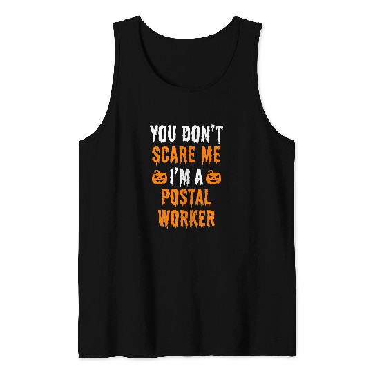 You Dont Scare Me Im A Postal Worker Funny Halloween Gift Tank Tops