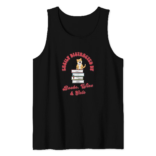 Easily Distracted By Books Wines And Cats Book Lover Teacher Tank Tops