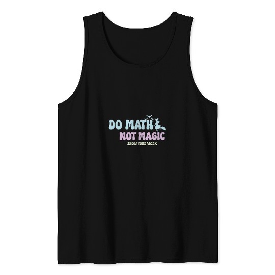 Do Math Not Magic Funny Math Teacher Tank Tops