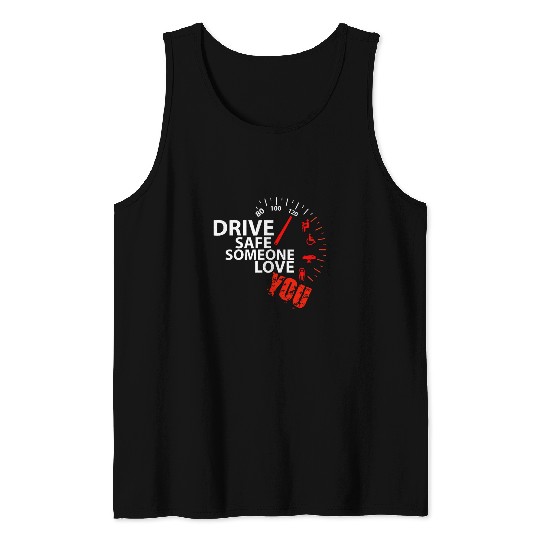 Car Motorcycle Drive Safe Someone Love you Speed on road Tank Tops