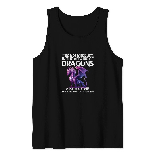 Do Not Meddle In The Affairs Of Dragons Violet dargon Tank Tops