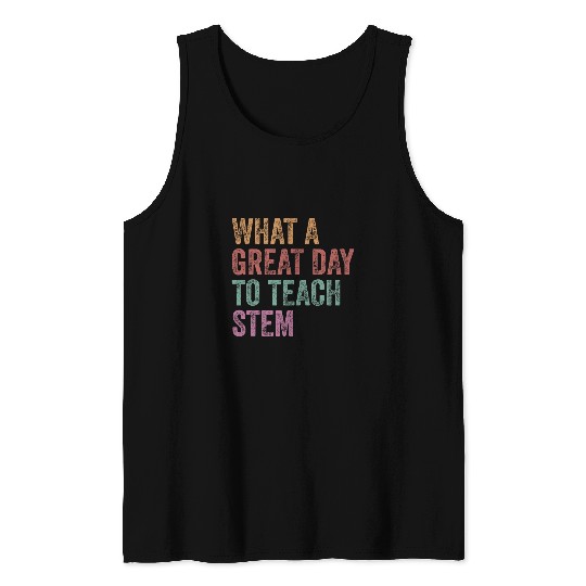What A Great Day To Teach Stem Retro Stem Teacher Science Tank Tops