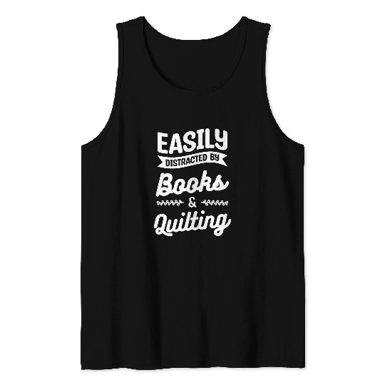Easily Distracted By Books Quilting Bookworm Seamstress Tank Tops