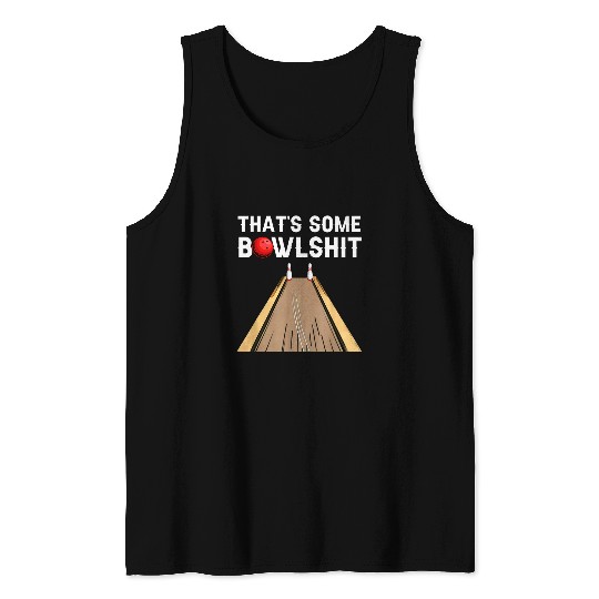 Cool Thats Some Bowlshit Funny Bowling Gift Men Women 1 Tank Tops