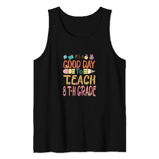 Its Good Day To Teach 8th Kindergarten Teach Back To School 1 Tank Tops