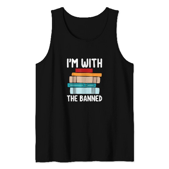 Im With The Banned Funny Book Readers I Read Banned Books 1 Tank Tops