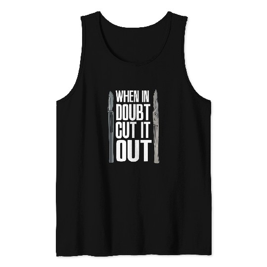 When In Doubt Cut It Doctor Surgery Physician Funny Surgeon Tank Tops