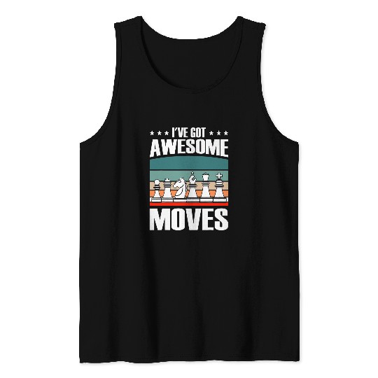 Ive Got Awesome Moves Chess King Queen Tank Tops