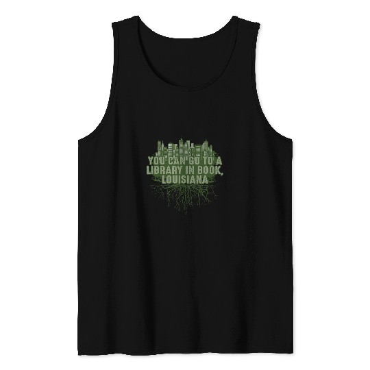 Go to a Library in Book Louisiana Pun LA Joke Baton Rouge 4 Tank Tops