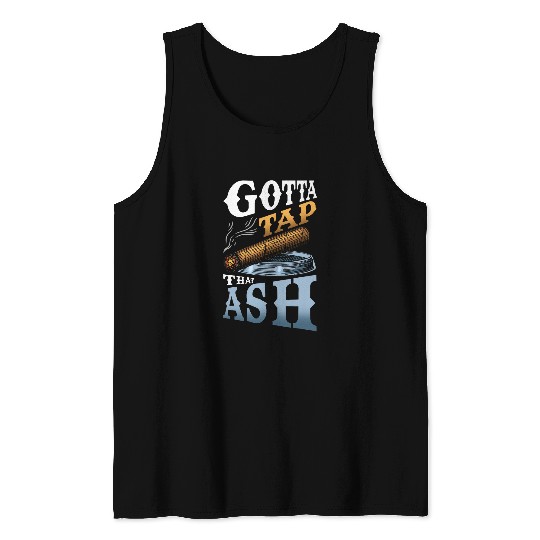 Gotta Tap That Ash 1 Tank Tops
