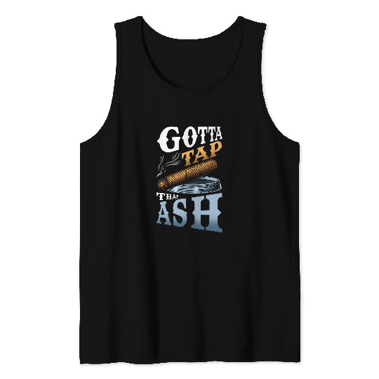 Gotta Tap That Ash 1 Tank Tops