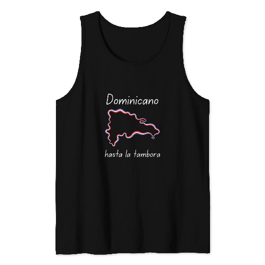 Dominicano Dominican Republic Flag Hasta La Tambora Tank Tops