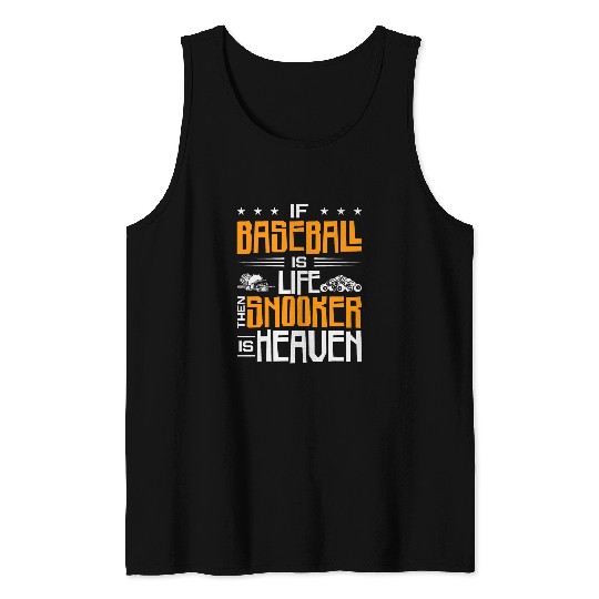 If Baseball Is Life Then Snooker Is Heaven Pool Billiard Tank Tops