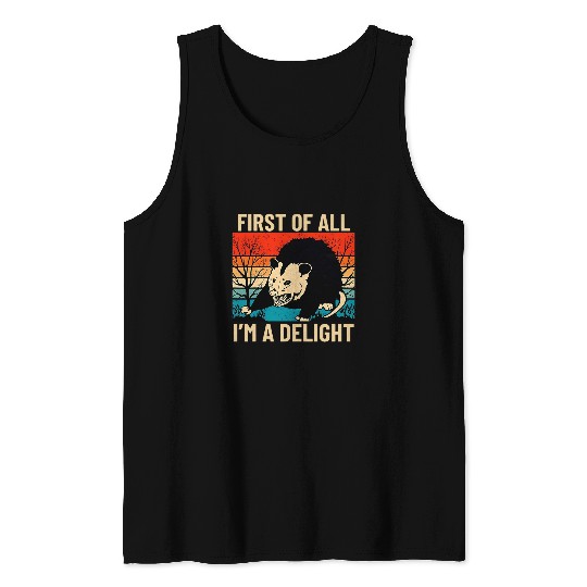 Opossum First Of All I m A Delight vintagess Sarcastic Angry 3 Tank Tops