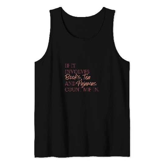 If it involves books tea and pajamas count me in Tank Tops