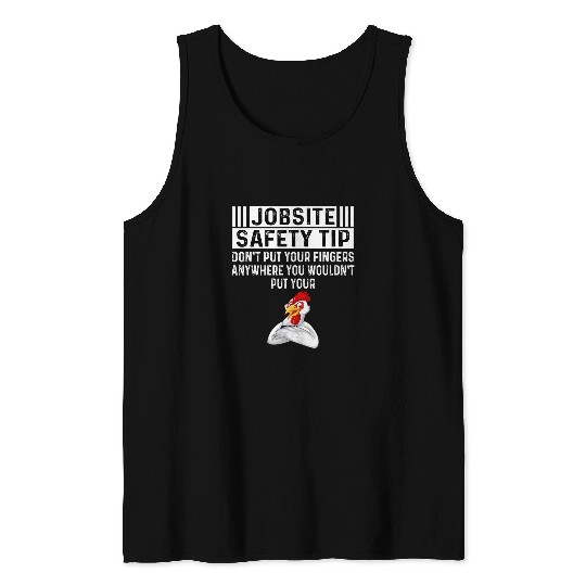Jobsite Safety funny Tip Don t Put Your Fingers retro design Tank Tops